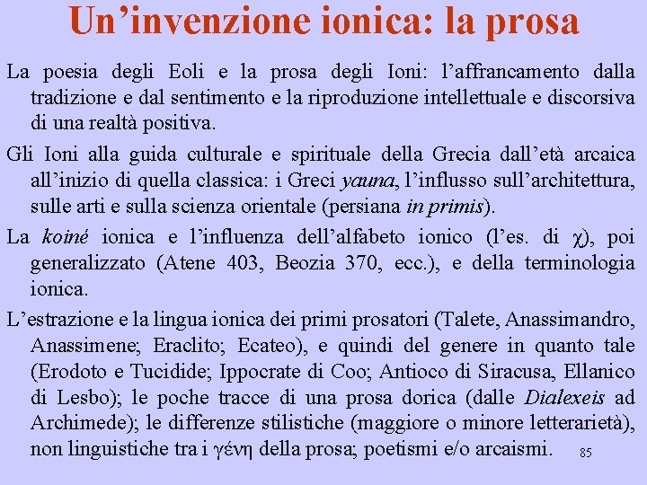 Un’invenzione ionica: la prosa La poesia degli Eoli e la prosa degli Ioni: l’affrancamento