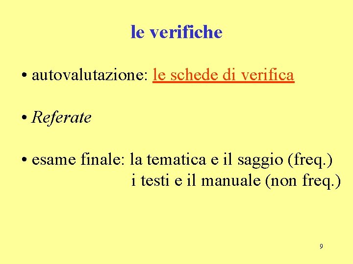le verifiche • autovalutazione: le schede di verifica • Referate • esame finale: la