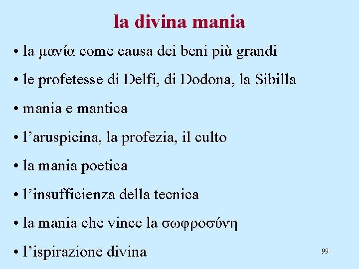 la divina mania • la μανία come causa dei beni più grandi • le