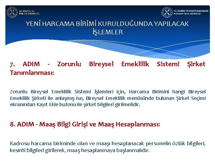 YENİ HARCAMA BİRİMİ KURULDUĞUNDA YAPILACAK İŞLEMLER 7. ADIM - Zorunlu Tanımlanması: Bireysel Emeklilik Sistemi