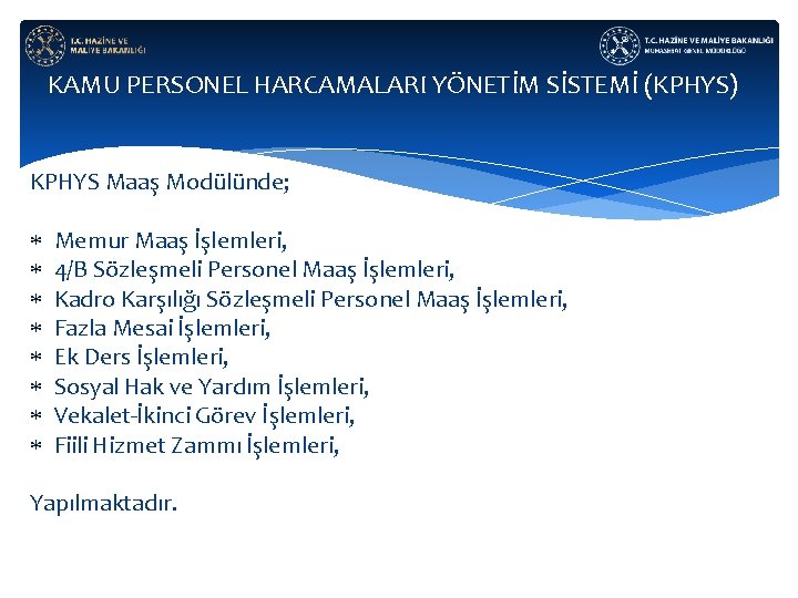 KAMU PERSONEL HARCAMALARI YÖNETİM SİSTEMİ (KPHYS) KPHYS Maaş Modülünde; Memur Maaş İşlemleri, 4/B Sözleşmeli