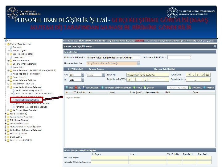 PERSONEL IBAN DEĞİŞİKLİK İŞLEMİ - GERÇEKLEŞTİRME GÖREVLİSİ (MAAŞ MUTEMEDİ) TARAFINDAN MUHASEBE BİRİMİNE GÖNDERİLİR 