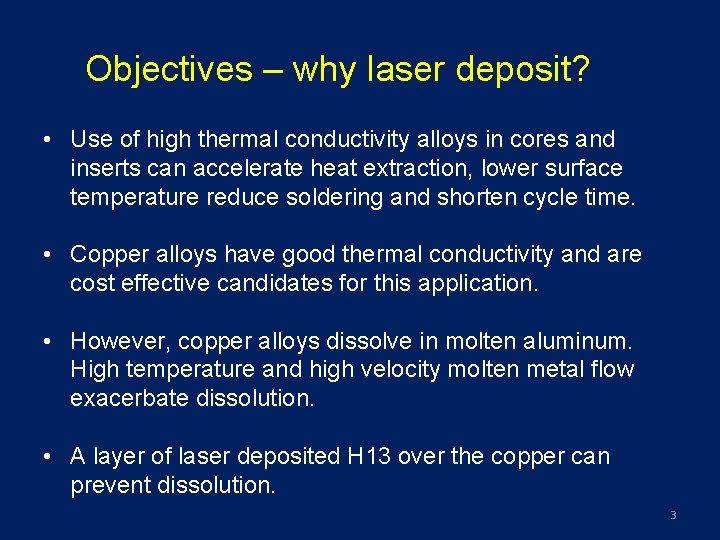 Objectives – why laser deposit? • Use of high thermal conductivity alloys in cores