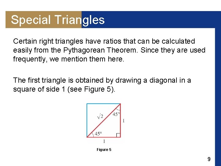 Special Triangles Certain right triangles have ratios that can be calculated easily from the