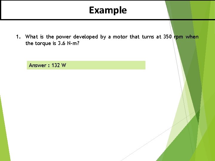 Example 1. What is the power developed by a motor that turns at 350