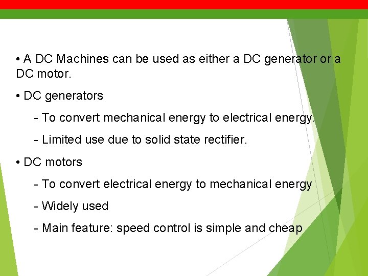  • A DC Machines can be used as either a DC generator or