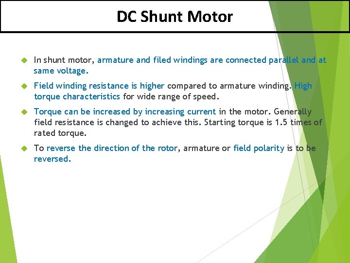 DC Shunt Motor In shunt motor, armature and filed windings are connected parallel and