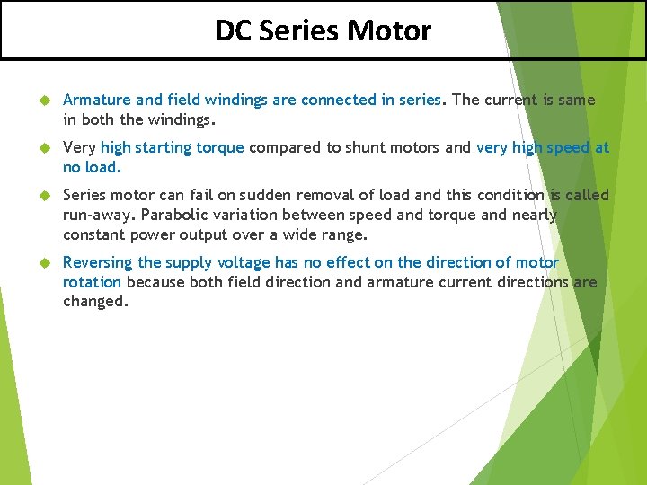 DC Series Motor Armature and field windings are connected in series. The current is