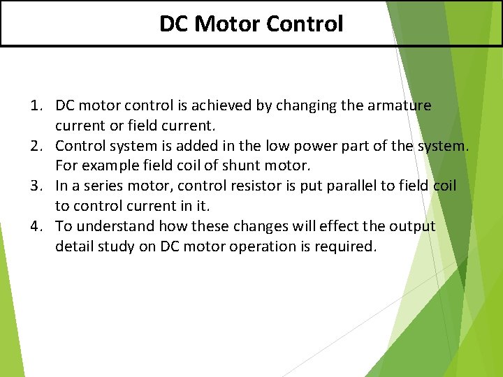 DC Motor Control 1. DC motor control is achieved by changing the armature current