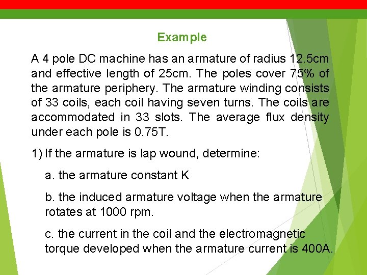 Example A 4 pole DC machine has an armature of radius 12. 5 cm