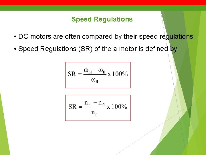 Speed Regulations • DC motors are often compared by their speed regulations. • Speed