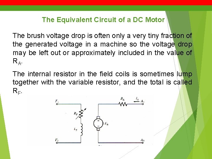The Equivalent Circuit of a DC Motor The brush voltage drop is often only