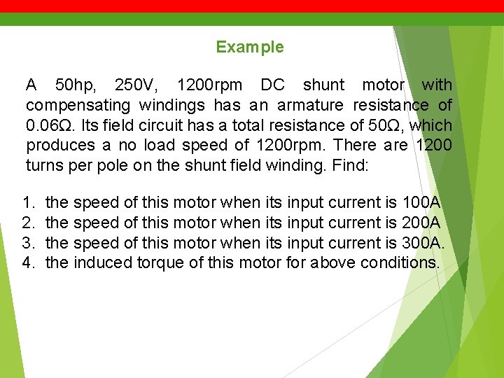 Example A 50 hp, 250 V, 1200 rpm DC shunt motor with compensating windings