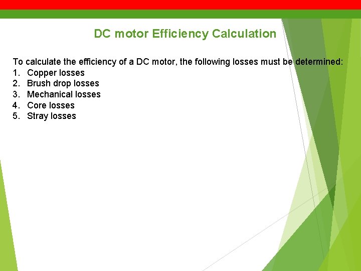 DC motor Efficiency Calculation To calculate the efficiency of a DC motor, the following