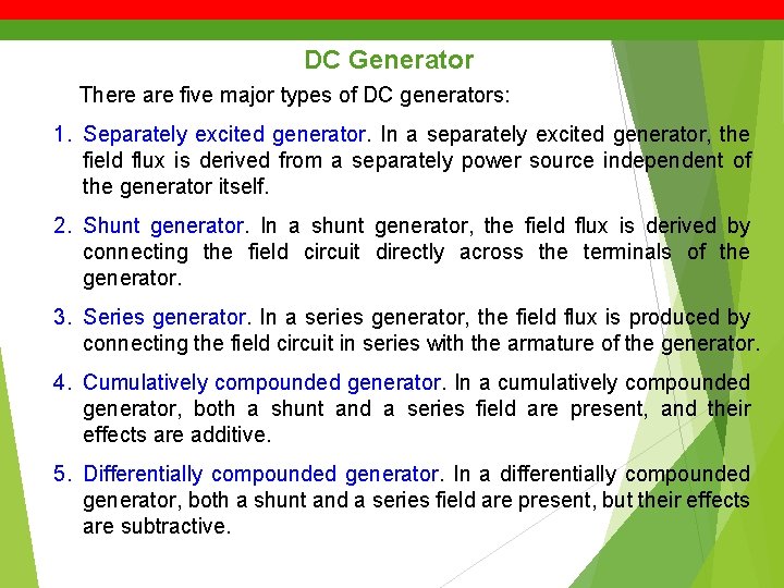 DC Generator There are five major types of DC generators: 1. Separately excited generator.