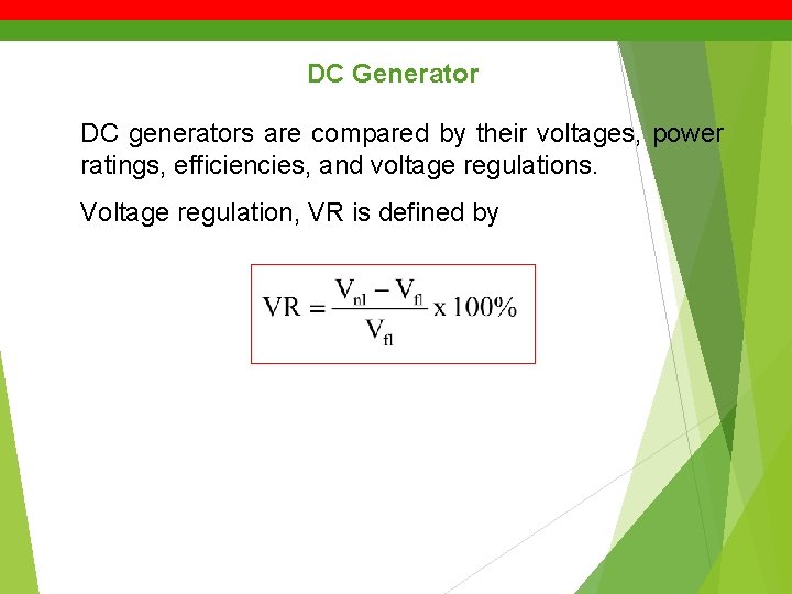 DC Generator DC generators are compared by their voltages, power ratings, efficiencies, and voltage