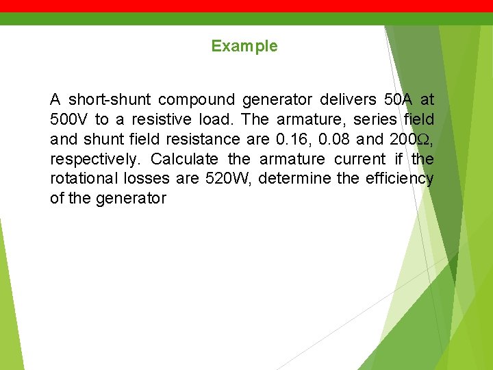 Example A short-shunt compound generator delivers 50 A at 500 V to a resistive