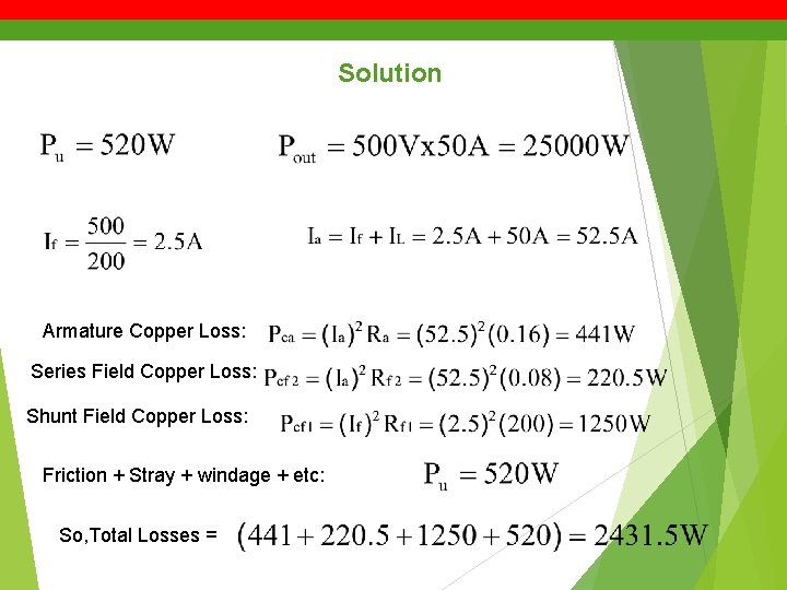 Solution Armature Copper Loss: Series Field Copper Loss: Shunt Field Copper Loss: Friction +