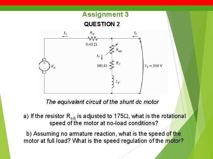 Assignment 3 QUESTION 2 The equivalent circuit of the shunt dc motor a) If