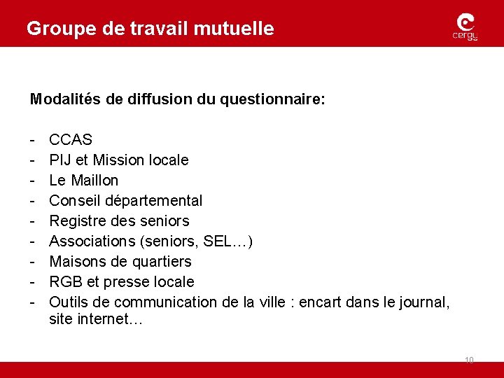 Groupe de travail mutuelle Modalités de diffusion du questionnaire: - CCAS PIJ et Mission