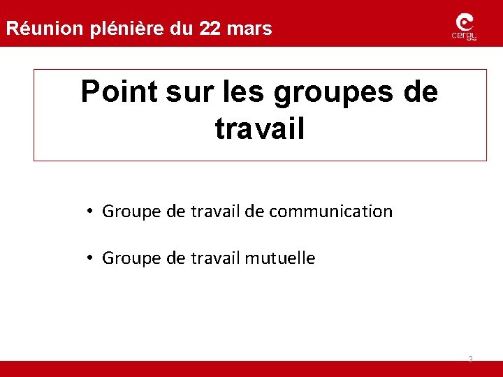 Réunion plénière du 22 mars Point sur les groupes de travail • Groupe de