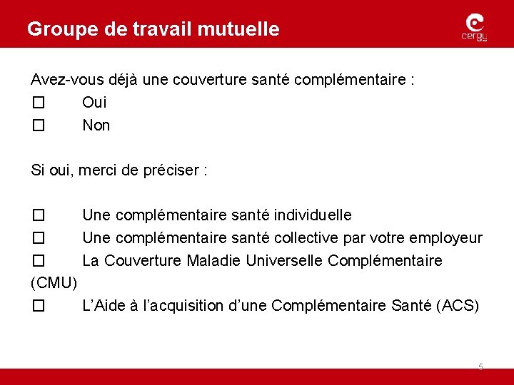 Groupe de travail mutuelle Avez-vous déjà une couverture santé complémentaire : � Oui �