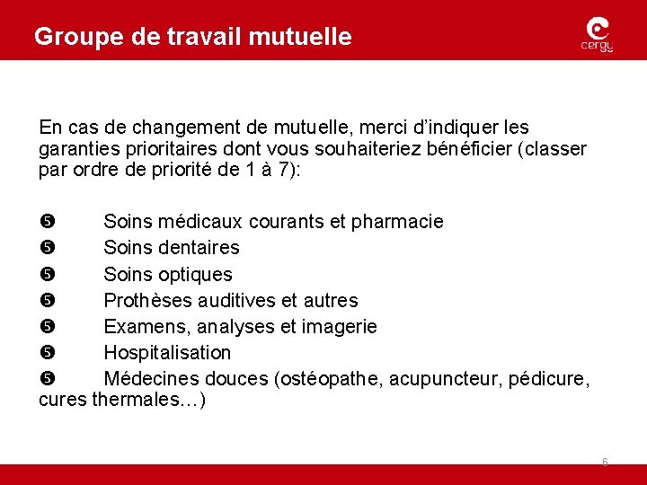 Groupe de travail mutuelle En cas de changement de mutuelle, merci d’indiquer les garanties