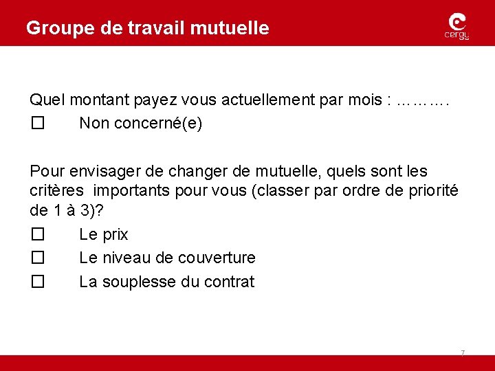 Groupe de travail mutuelle Quel montant payez vous actuellement par mois : ………. �