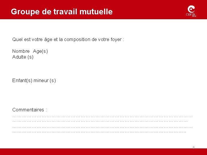 Groupe de travail mutuelle Quel est votre âge et la composition de votre foyer