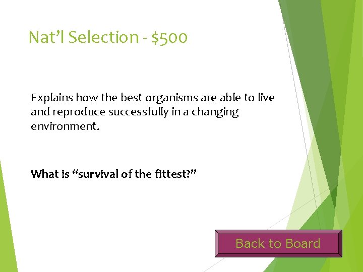 Nat’l Selection - $500 Explains how the best organisms are able to live and