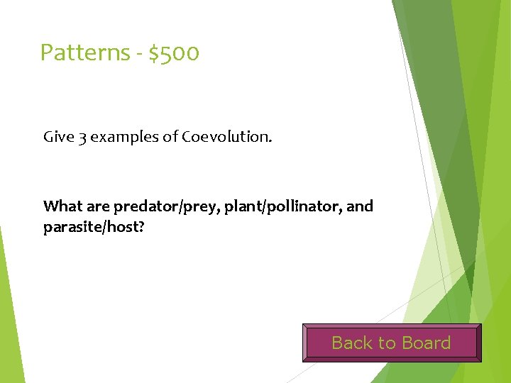 Patterns - $500 Give 3 examples of Coevolution. What are predator/prey, plant/pollinator, and parasite/host?