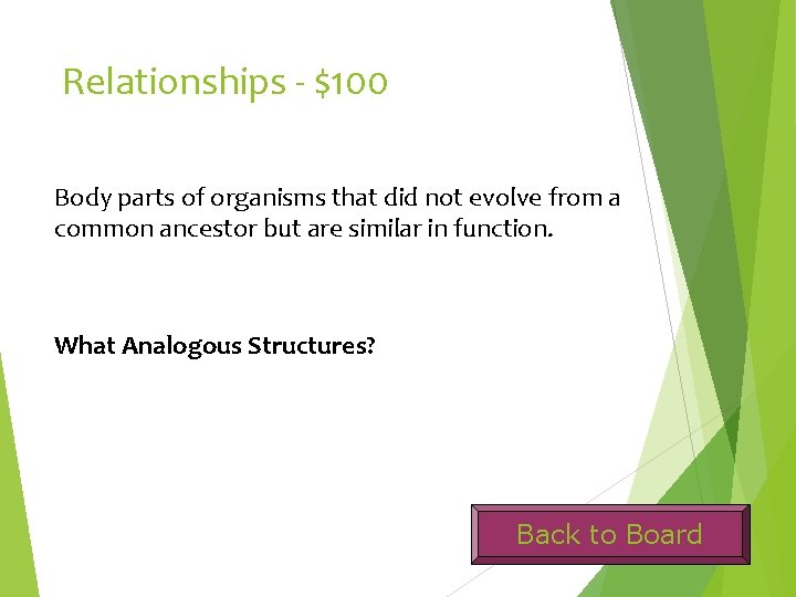 Relationships - $100 Body parts of organisms that did not evolve from a common