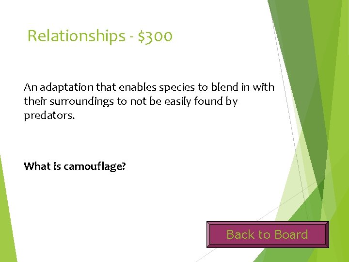 Relationships - $300 An adaptation that enables species to blend in with their surroundings