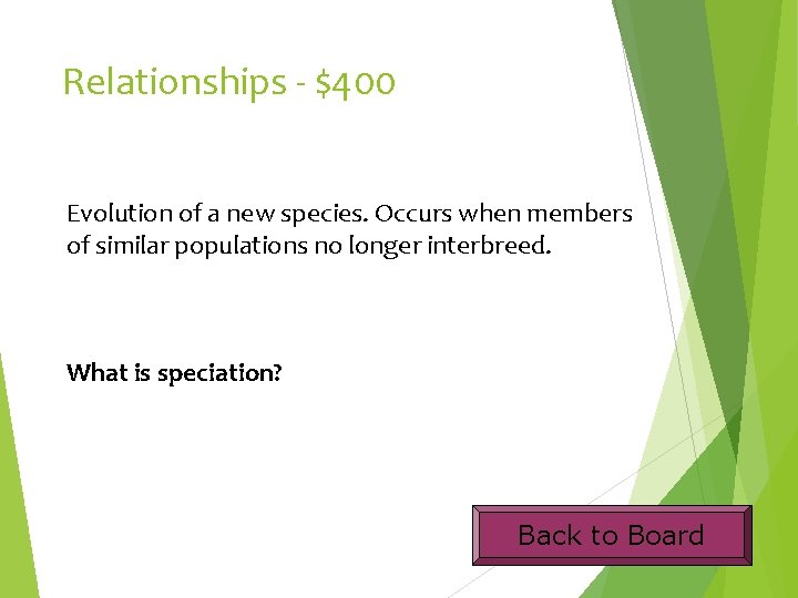 Relationships - $400 Evolution of a new species. Occurs when members of similar populations