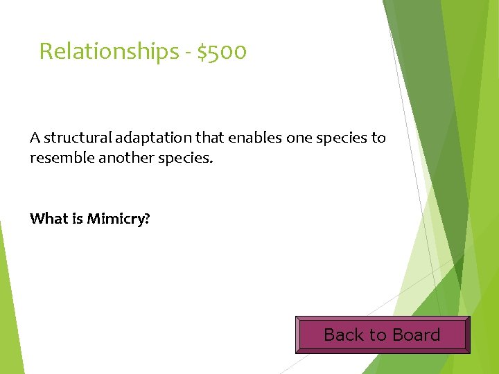 Relationships - $500 A structural adaptation that enables one species to resemble another species.