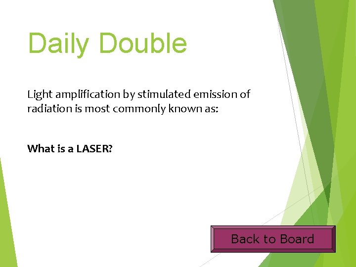 Daily Double Light amplification by stimulated emission of radiation is most commonly known as: