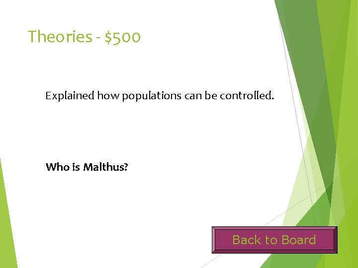 Theories - $500 Explained how populations can be controlled. Who is Malthus? Back to