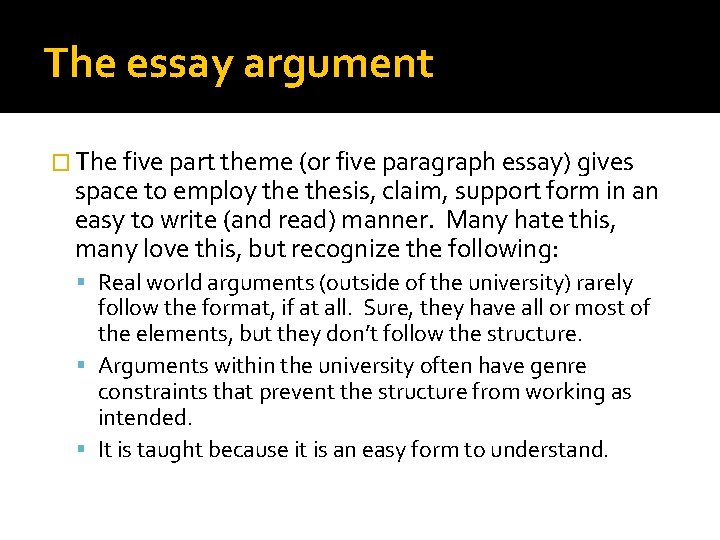 The essay argument � The five part theme (or five paragraph essay) gives space