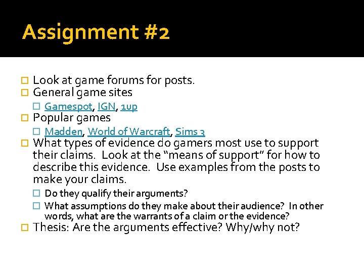 Assignment #2 Look at game forums for posts. General game sites Gamespot, IGN, 1