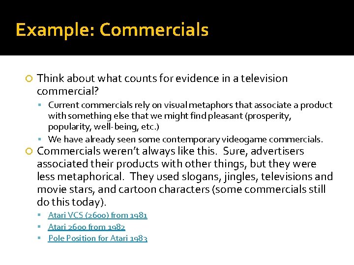 Example: Commercials Think about what counts for evidence in a television commercial? Current commercials