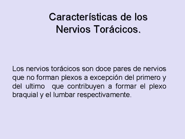 Características de los Nervios Torácicos. Los nervios torácicos son doce pares de nervios que