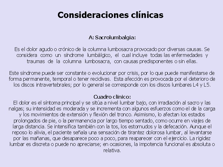 Consideraciones clínicas A: Sacrolumbalgia: Es el dolor agudo o crónico de la columna lumbosacra