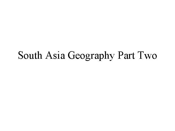 South Asia Geography Part Two 