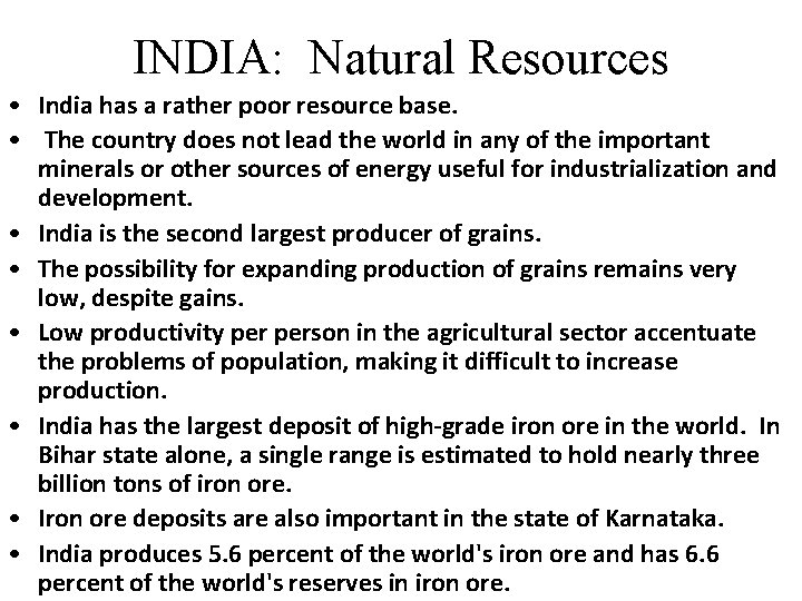 INDIA: Natural Resources • India has a rather poor resource base. • The country