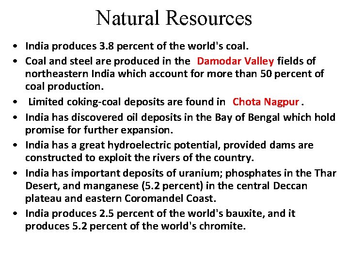 Natural Resources • India produces 3. 8 percent of the world's coal. • Coal