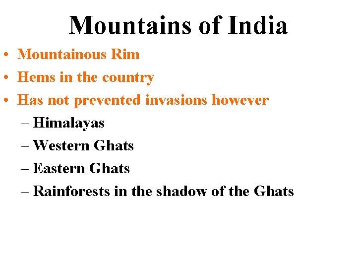 Mountains of India • Mountainous Rim • Hems in the country • Has not