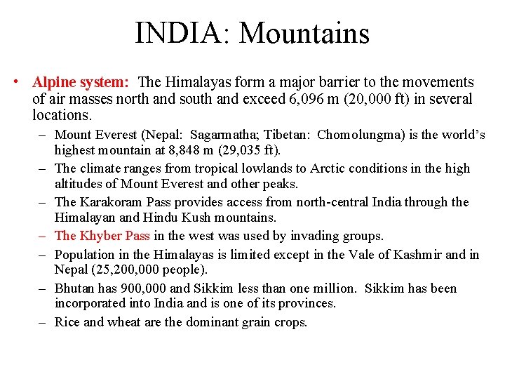 INDIA: Mountains • Alpine system: The Himalayas form a major barrier to the movements