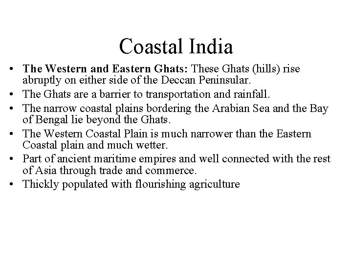 Coastal India • The Western and Eastern Ghats: These Ghats (hills) rise abruptly on