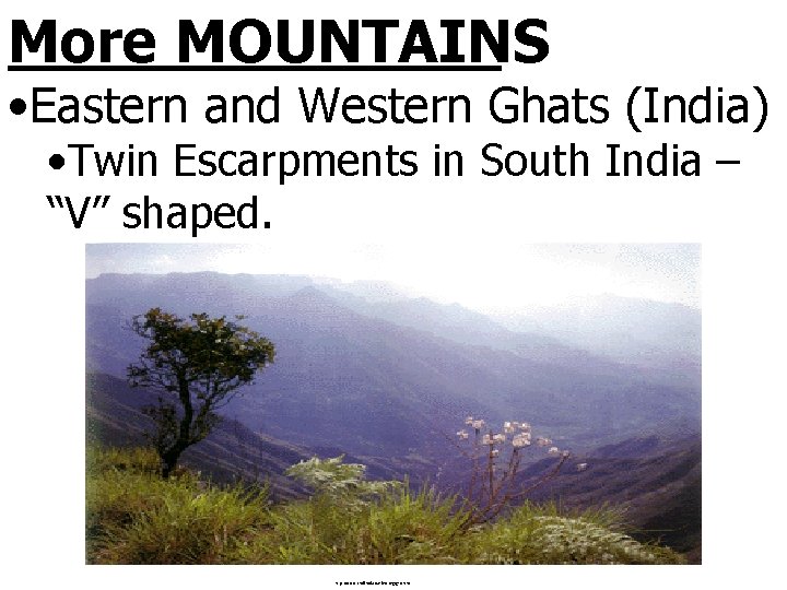 More MOUNTAINS • Eastern and Western Ghats (India) • Twin Escarpments in South India