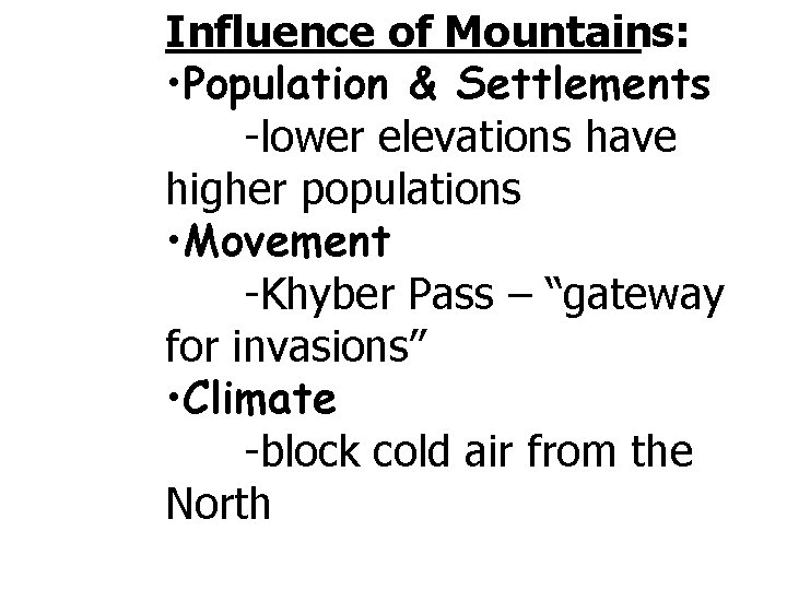 Influence of Mountains: • Population & Settlements -lower elevations have higher populations • Movement